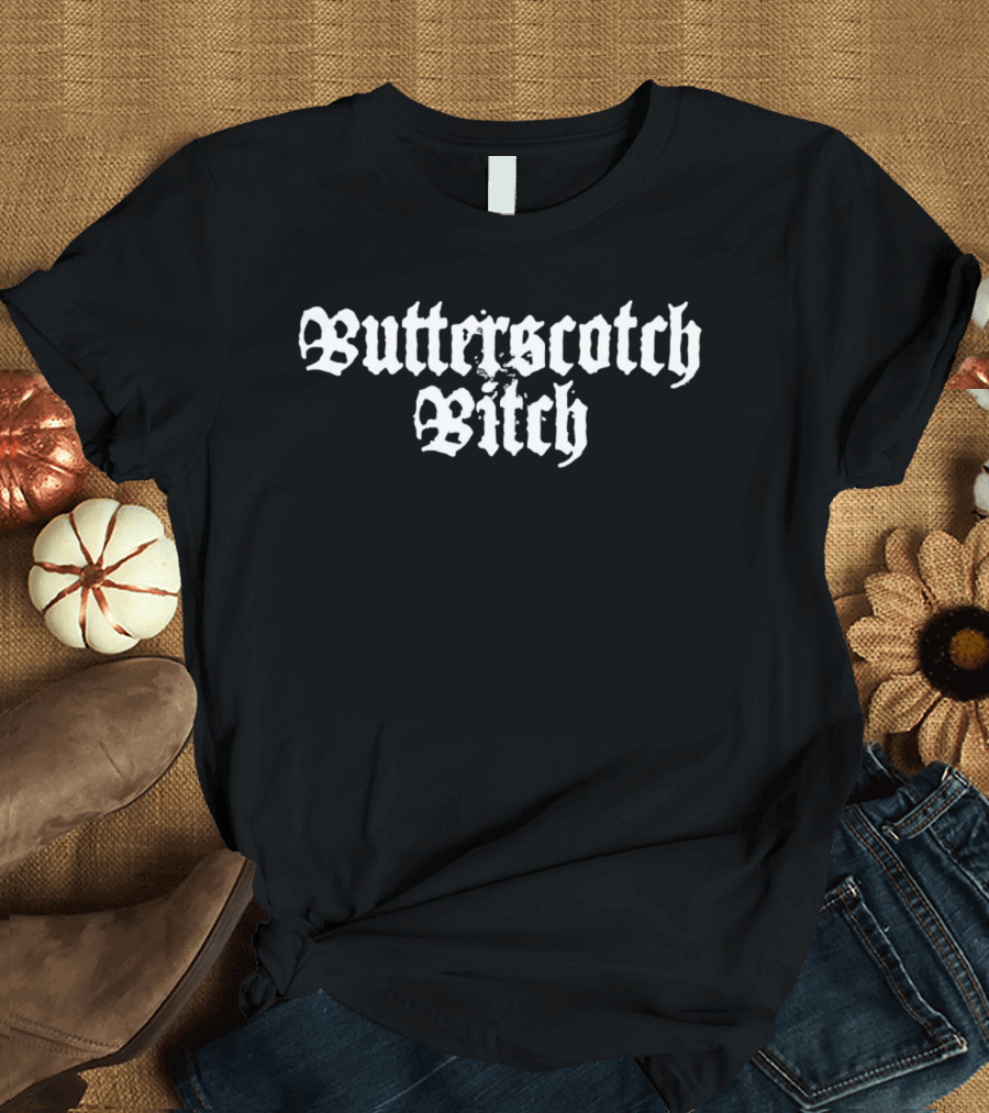 Butterscotch Bitch Gothic Font Style White T-Shirt