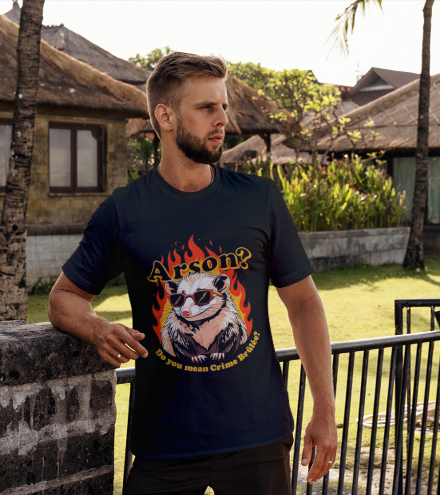 Arson? Do You Mean Crime Brulée Possum In Sunglasses With Flaming T-Shirt