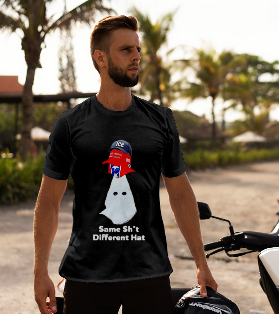 Same Sht Different Hat ICE Make America Great Again Political Meme T-Shirt