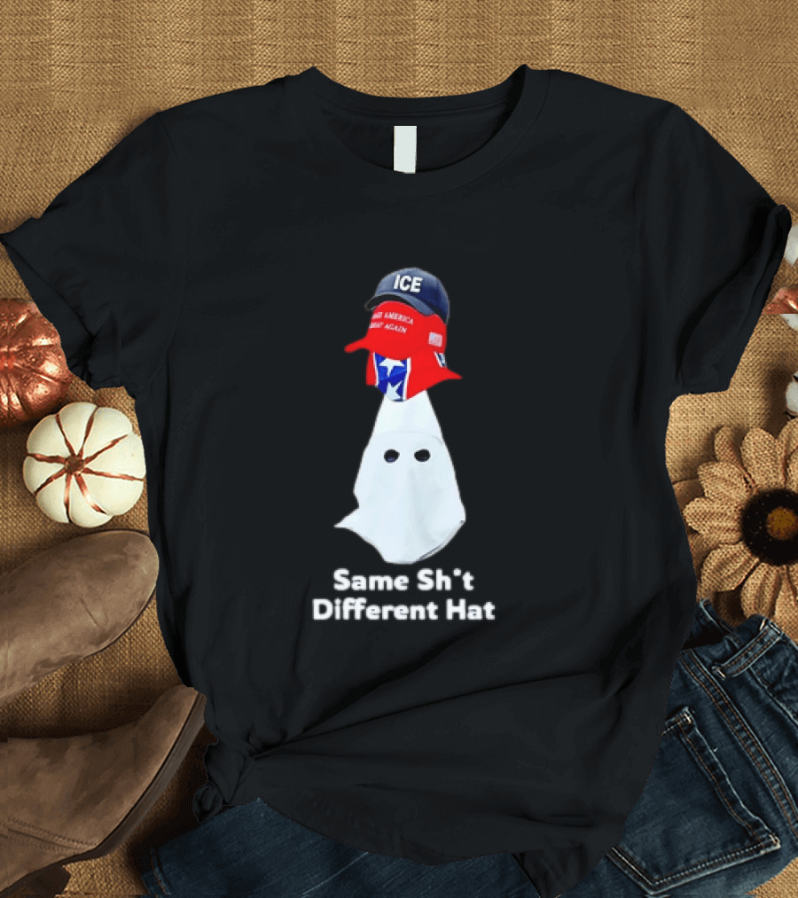 Same Sht Different Hat ICE Make America Great Again Political Meme T-Shirt