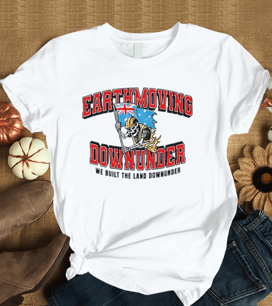 Earthmoving Downunder We Built The Land Downunder Skeleton Worker With Flag T-Shirt