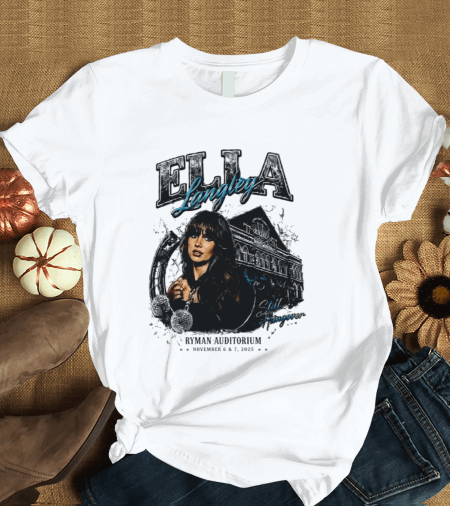 Elia Langley Ryman Auditorium Still Hungover Tour November 6 7 2025 T-Shirt
