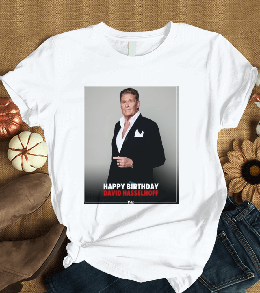 Happy Birthday David Hasselhoff Celebration By TMZ T-Shirt