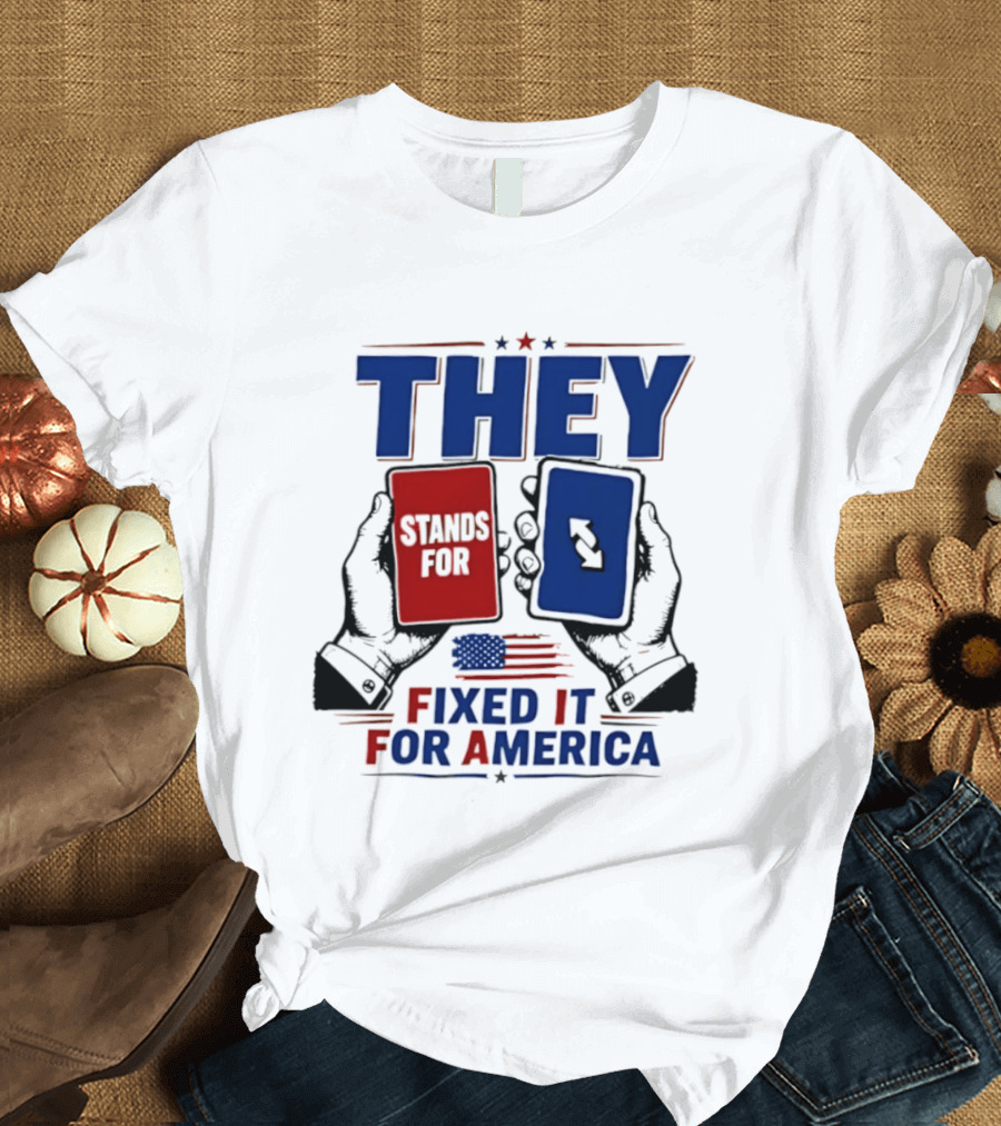 THEY Stands For Fixed It For America UNO Card T-Shirt