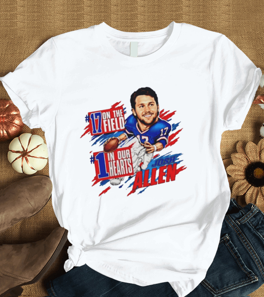 #17 On The Field #1 In Our Hearts Josh Allen Buffalo Bills Football T-Shirt