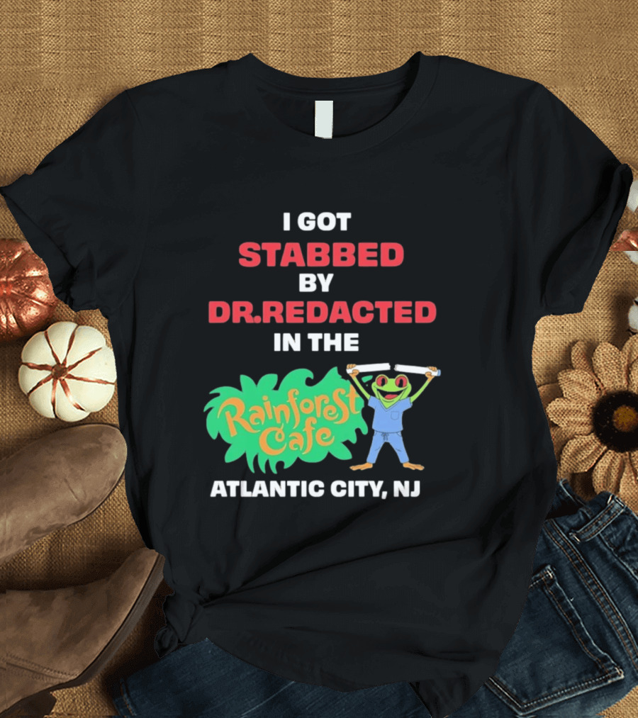 Atlantic City NJ I Got Stabbed By Dr Redacted Rainforest Cafe Frog T-Shirt