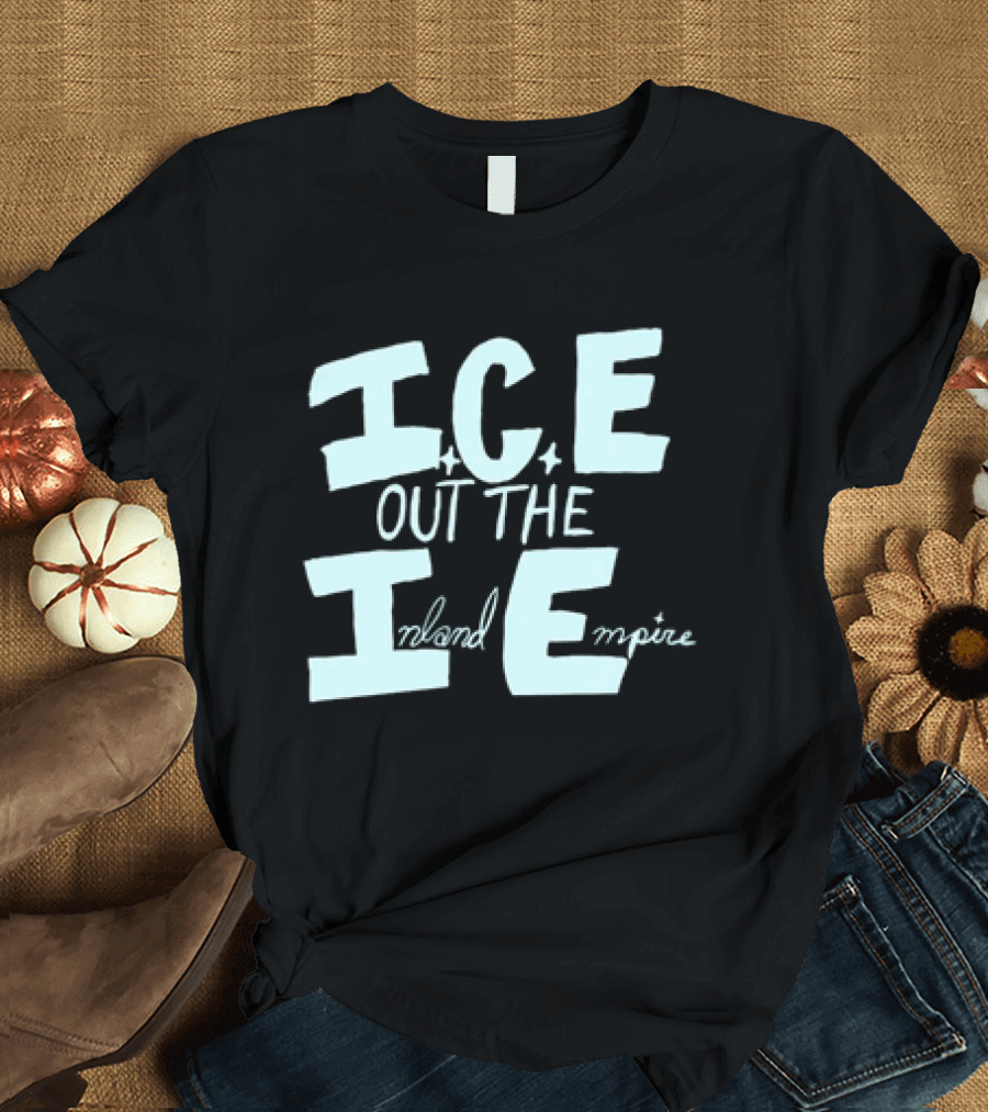 ICE Out The IE Inland Empire T-Shirt