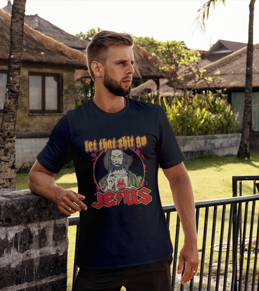 Let That Shit Go Jesus Highway To Heaven T-Shirt