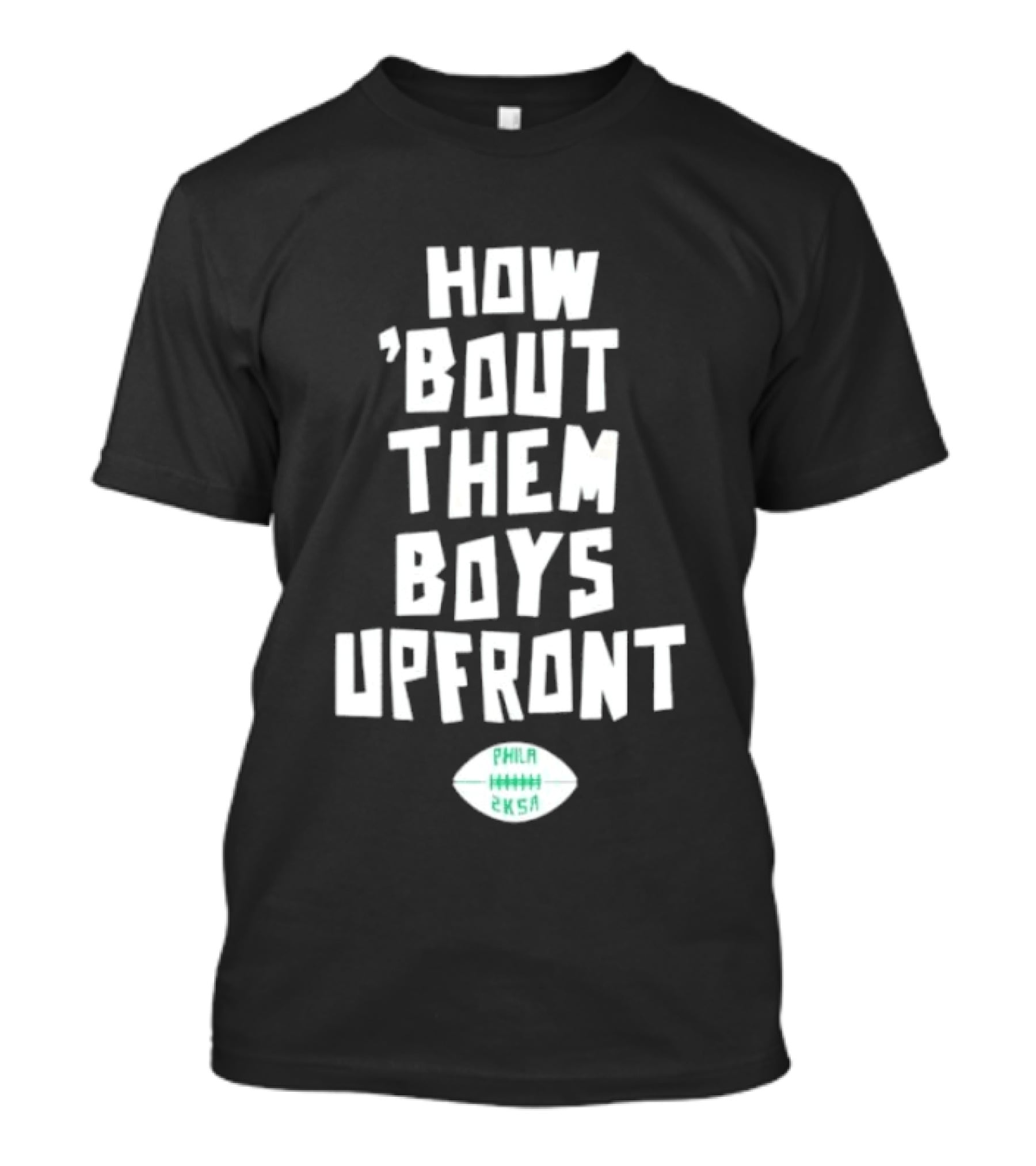 Philadelphia Eagles How Bout Them Boys Upfront Phila Football 2K5A T-Shirt