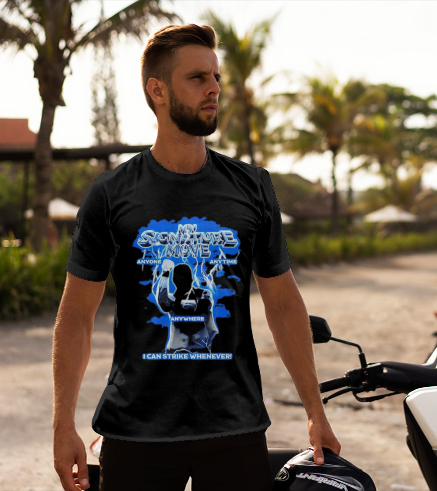 My Signature Move Anyone Anytime Anywhere I Can Strike Whenever Shawn Michaels T-Shirt