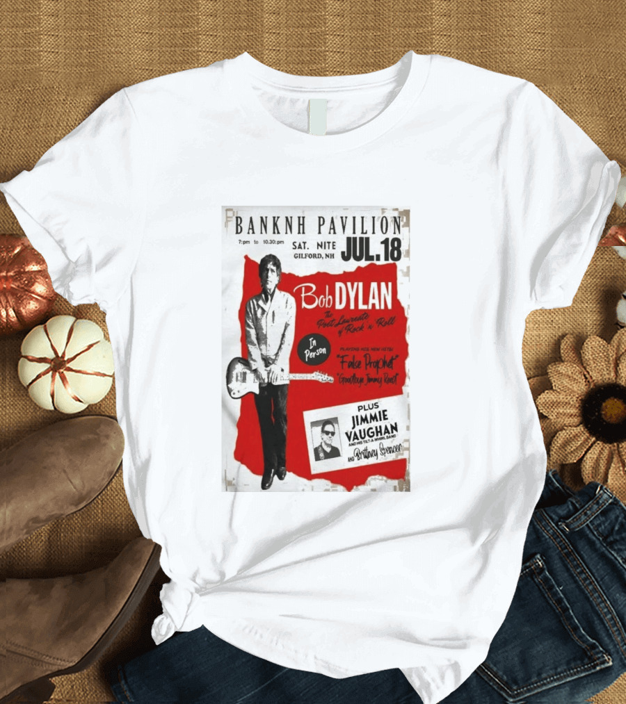 BANKNH Pavilion Gilford NH JUL 18 Bob Dylan Jimmie Vaughan Brittany Spencer False Prophet Goodbye Jimmy Reed T-Shirt