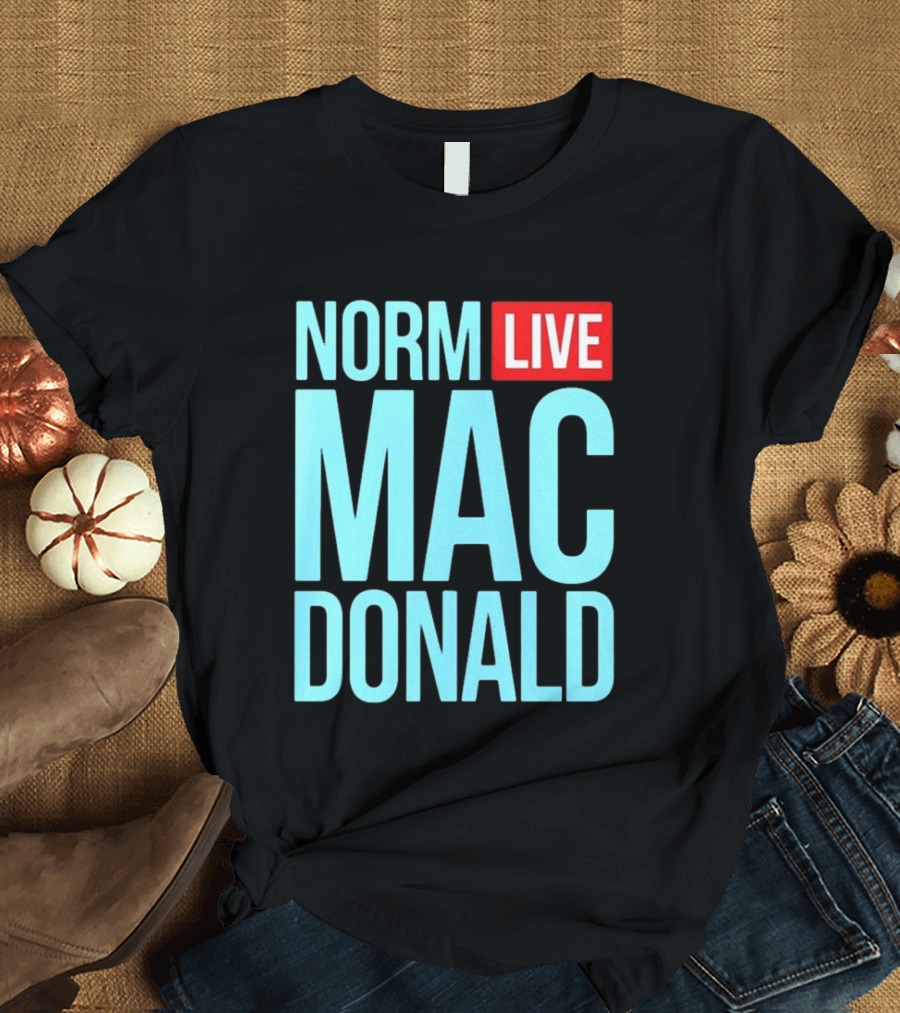 Norm Live Macdonald Patchez111 Norm Live Macdonald T-Shirt