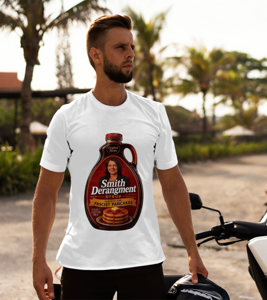 Smith Derangement Syrup Original Recipe Perfect For Fascist Pancakes T-Shirt