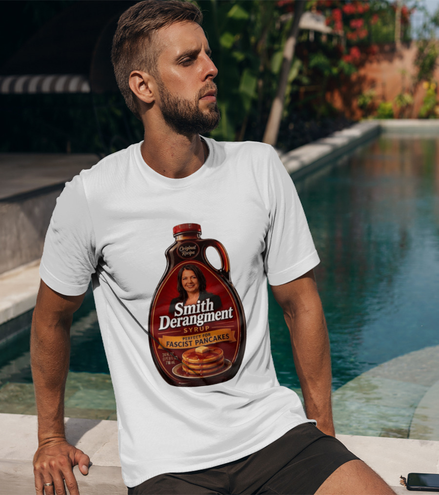 Smith Derangement Syrup Original Recipe Perfect For Fascist Pancakes T-Shirt