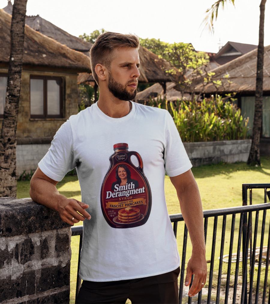 Smith Derangement Syrup Original Recipe Perfect For Fascist Pancakes T-Shirt