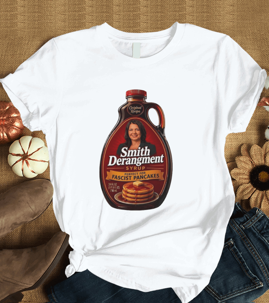 Smith Derangement Syrup Original Recipe Perfect For Fascist Pancakes T-Shirt