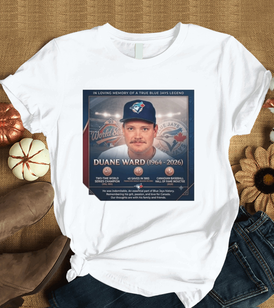 In Loving Memory Of Blue Jays Legend Duane Ward Two Time World Series Champion 1964 2026 T-Shirt