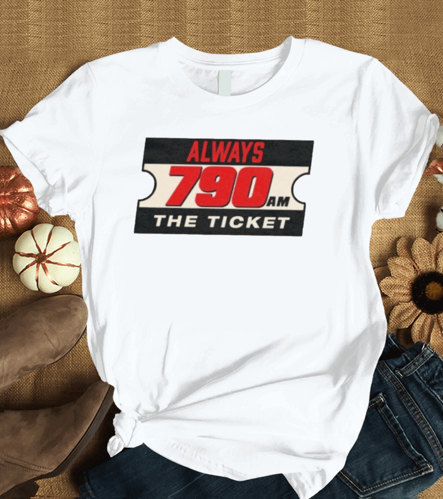 Always 790 Am The Ticket T-Shirt