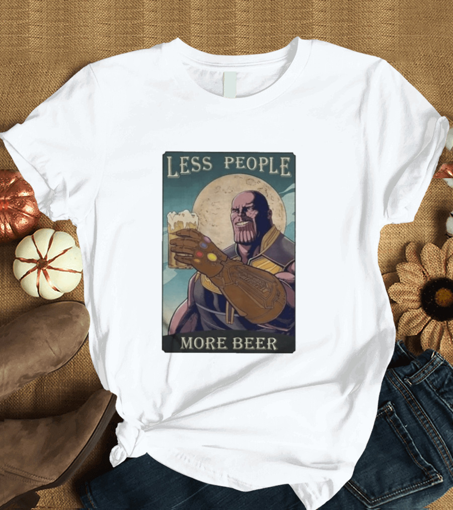 Less People More Beer Thanos Infinity Gauntlet Moon Drink T-Shirt