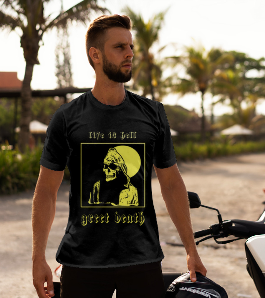 Life Is Hell Greet Death Skull Art Evil Greed Store T-Shirt