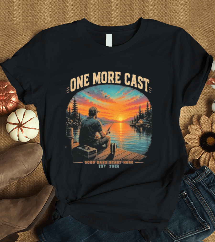 One More Cast Good Days Start Here EST 2026 Sunset Fishing Scene T-Shirt