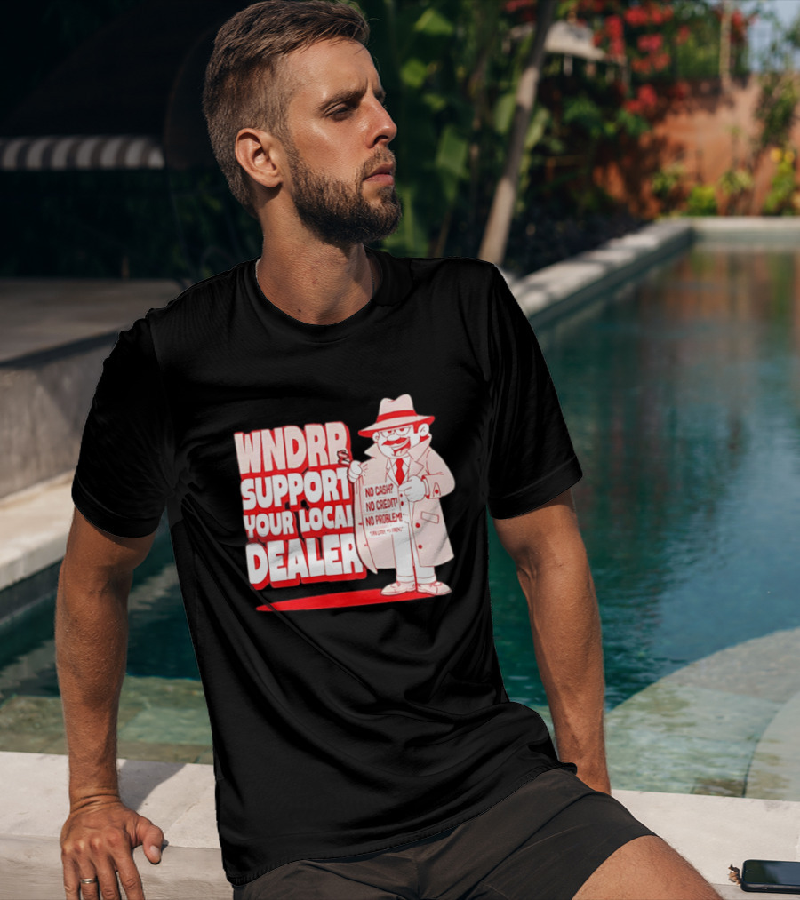 WNDPR Support Your Local Dealer No Cash No Credit No Problem T-Shirt