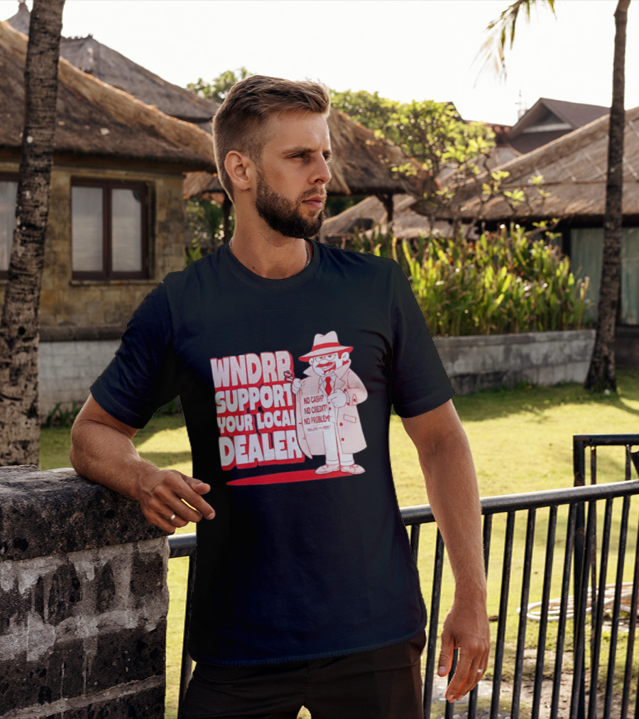WNDPR Support Your Local Dealer No Cash No Credit No Problem T-Shirt