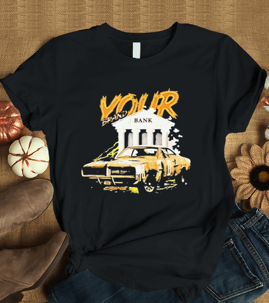 Your Brand Bank Crime Car Streetwear T-Shirt