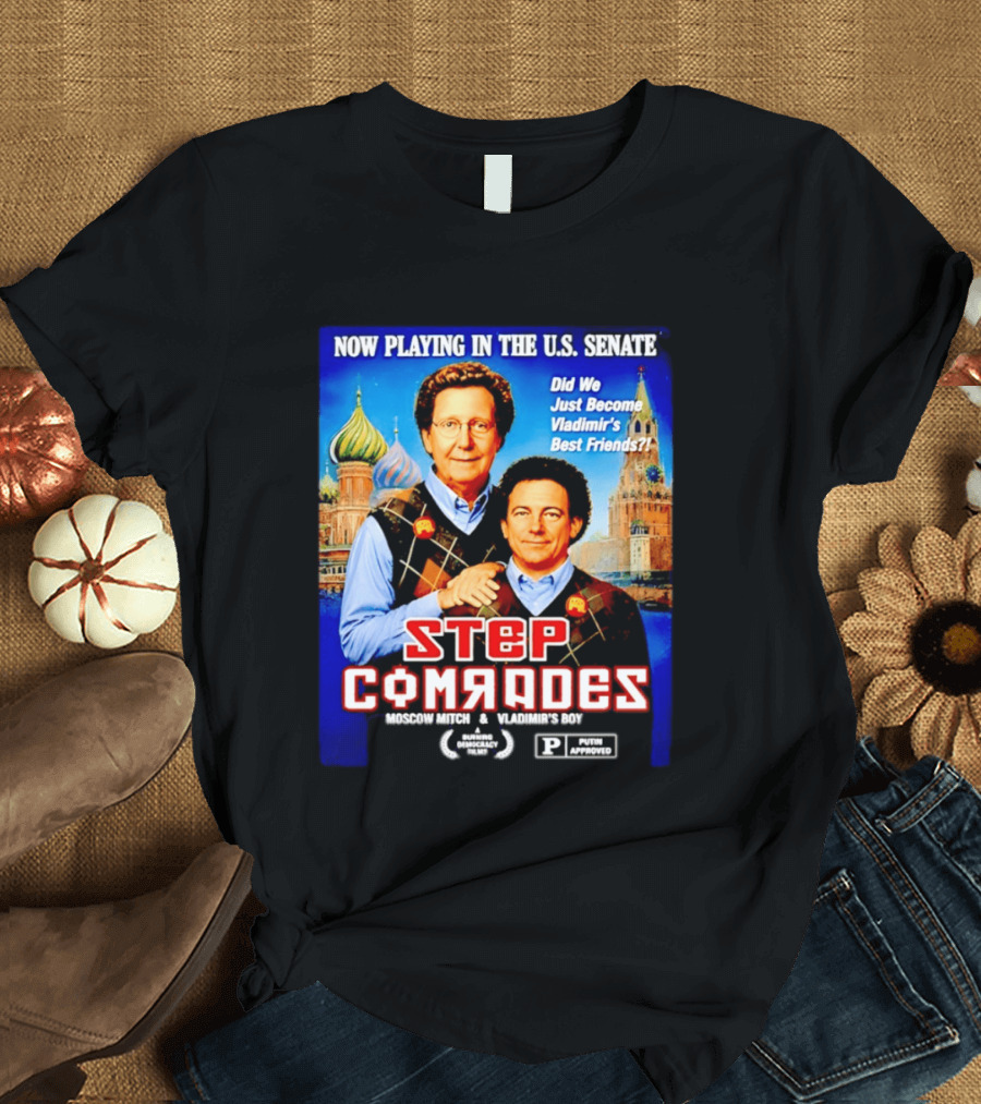 Now Playing In The U.S. Senate Step Comrades Moscow Mitch Vladimir's Boy T-Shirt