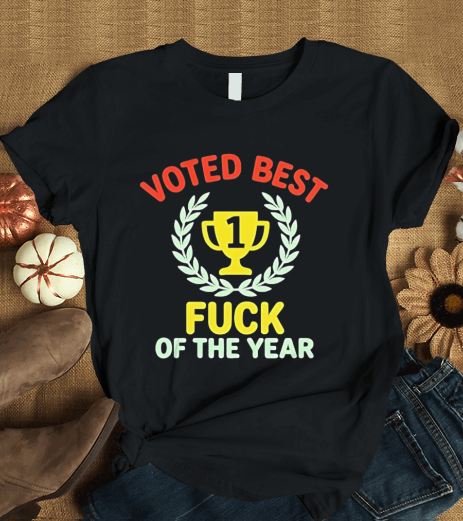 Voted Best Fuck Of The Year Trophy Award Laurel And Number One Cup T-Shirt