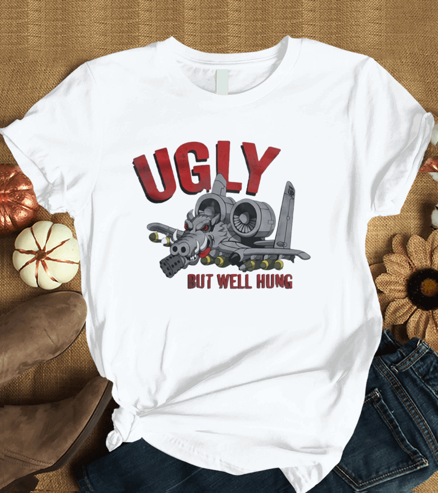 A 10 Warthog Ugly But Well Hung Military Aviation Humor T-Shirt