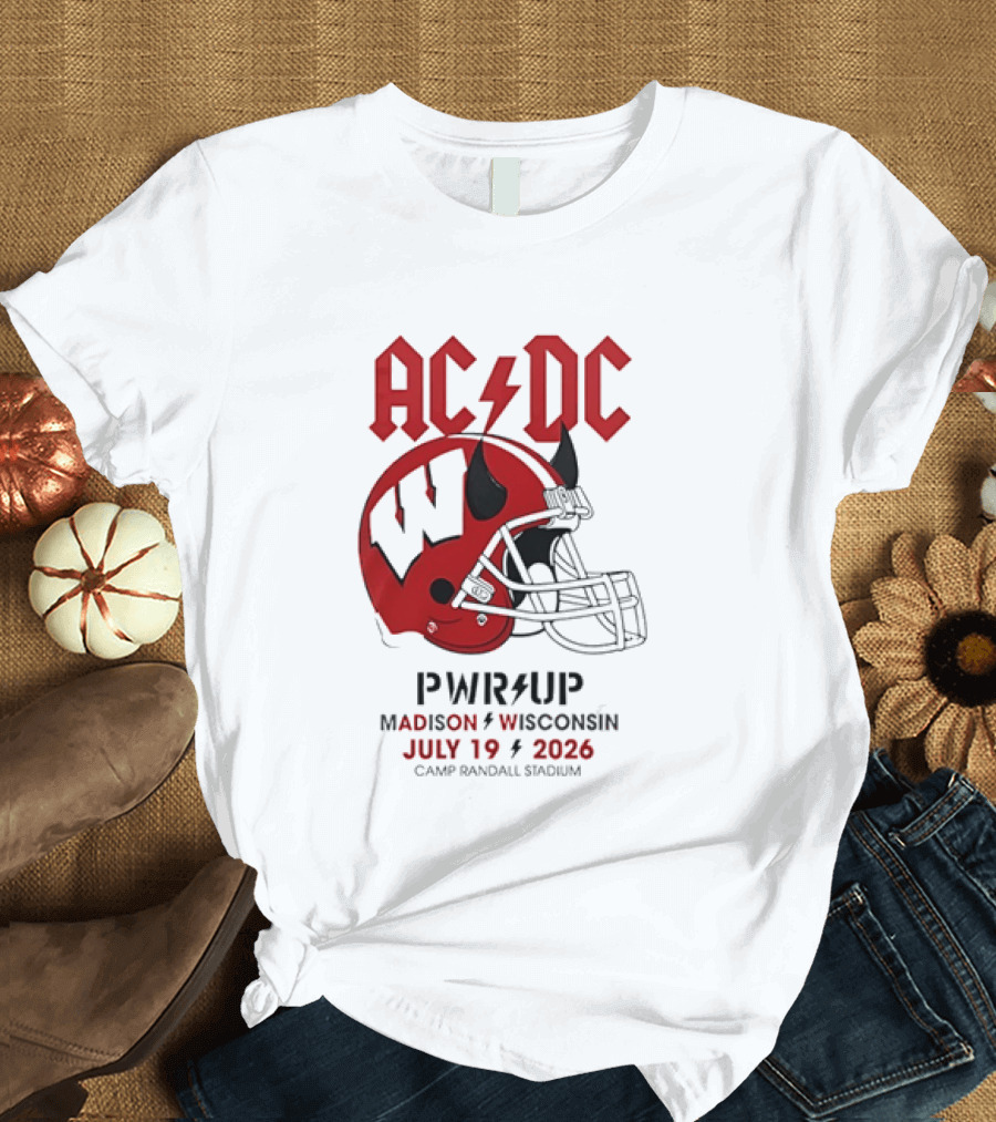 AC DC PWR UP Football Helmet Madison Wisconsin July 19 2026 Camp Randall Stadium T-Shirt