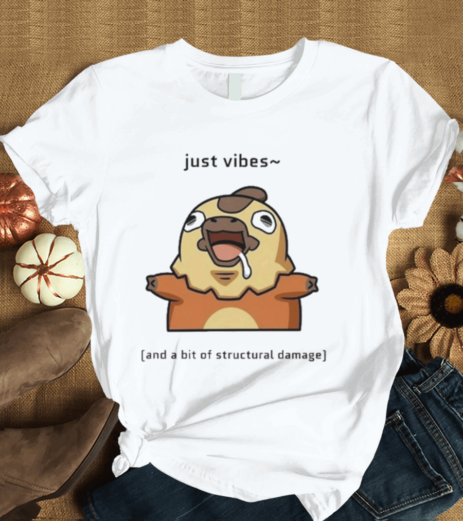 Just Vibes And A Bit Of Structural Damage Character Expression T-Shirt