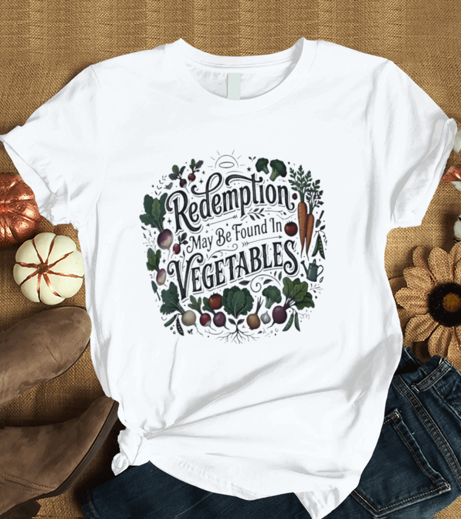 Redemption May Be Found In Vegetables Garden Vegetables T-Shirt