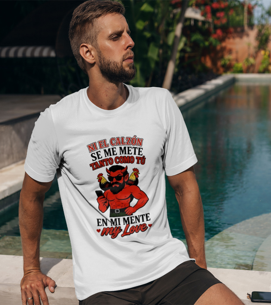 Ni El Calzón Se Me Mete Tanto Como Tú En Mi Mente My Love Demon Buff Chicken T-Shirt