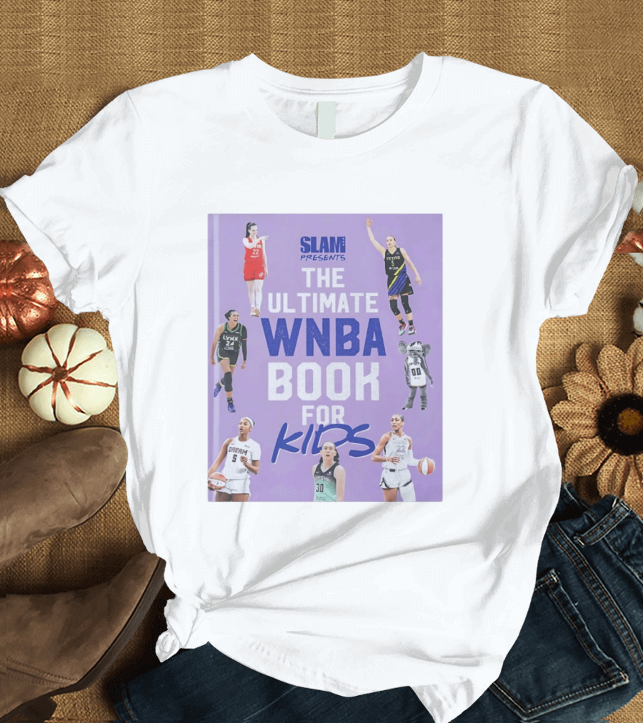 SLAM Presents The Ultimate WNBA Book For Kids T-Shirt