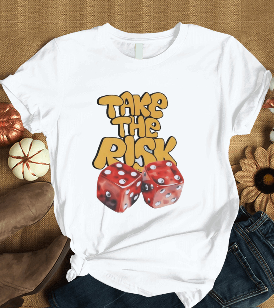 Take The Risk Desantod Dice Motivational T-Shirt