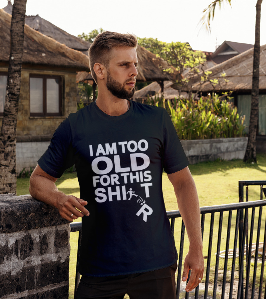 I Am Too Old For This Funny Running Stick Figure Humor T-Shirt