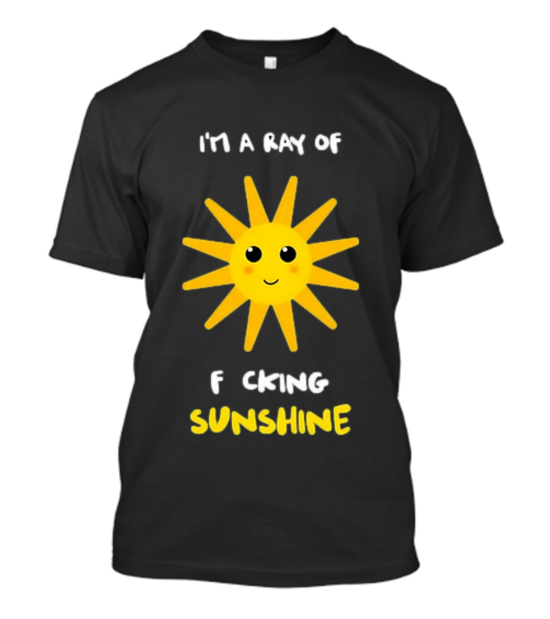 I'm A Ray Of F***ing Sunshine Cute Happy Sun Sarcastic T-Shirt