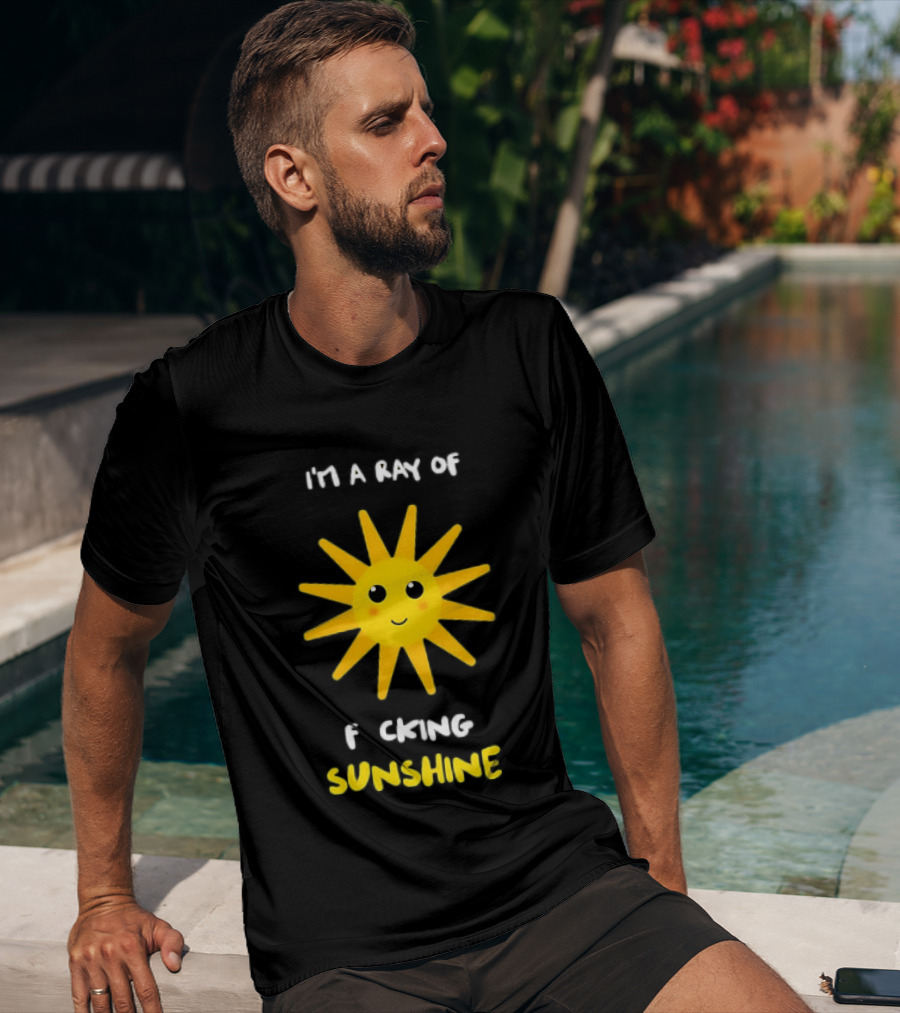 I'm A Ray Of F***ing Sunshine Cute Happy Sun Sarcastic T-Shirt