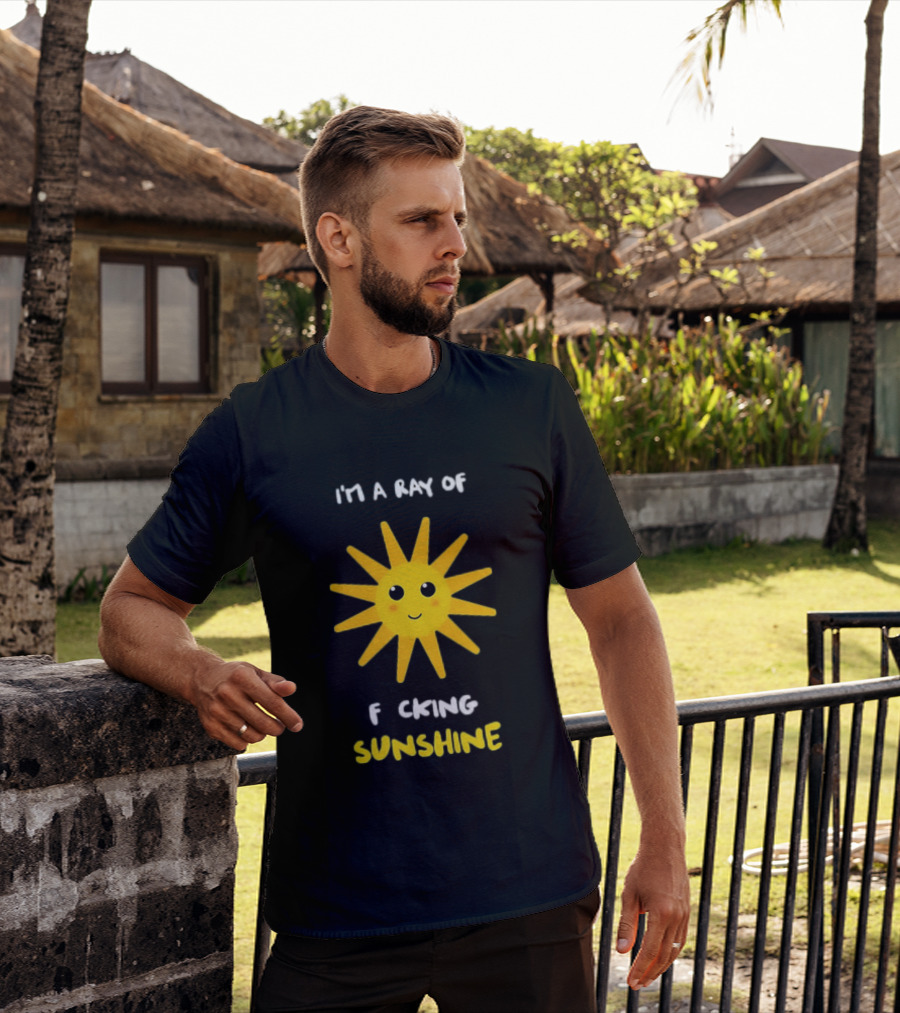 I'm A Ray Of F***ing Sunshine Cute Happy Sun Sarcastic T-Shirt