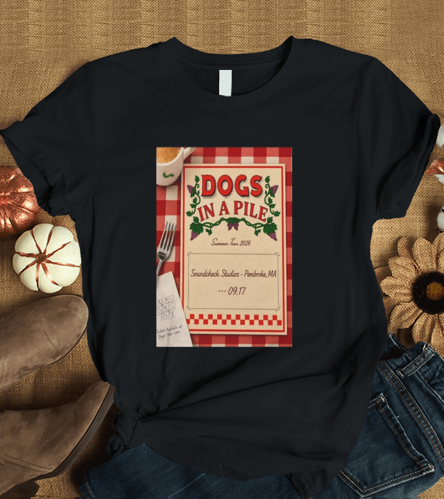 Dogs In A Pile Summer Tour 2026 Soundcheck Studios Pembroke MA September 17 Tickets At Dogs Tour.com T-Shirt