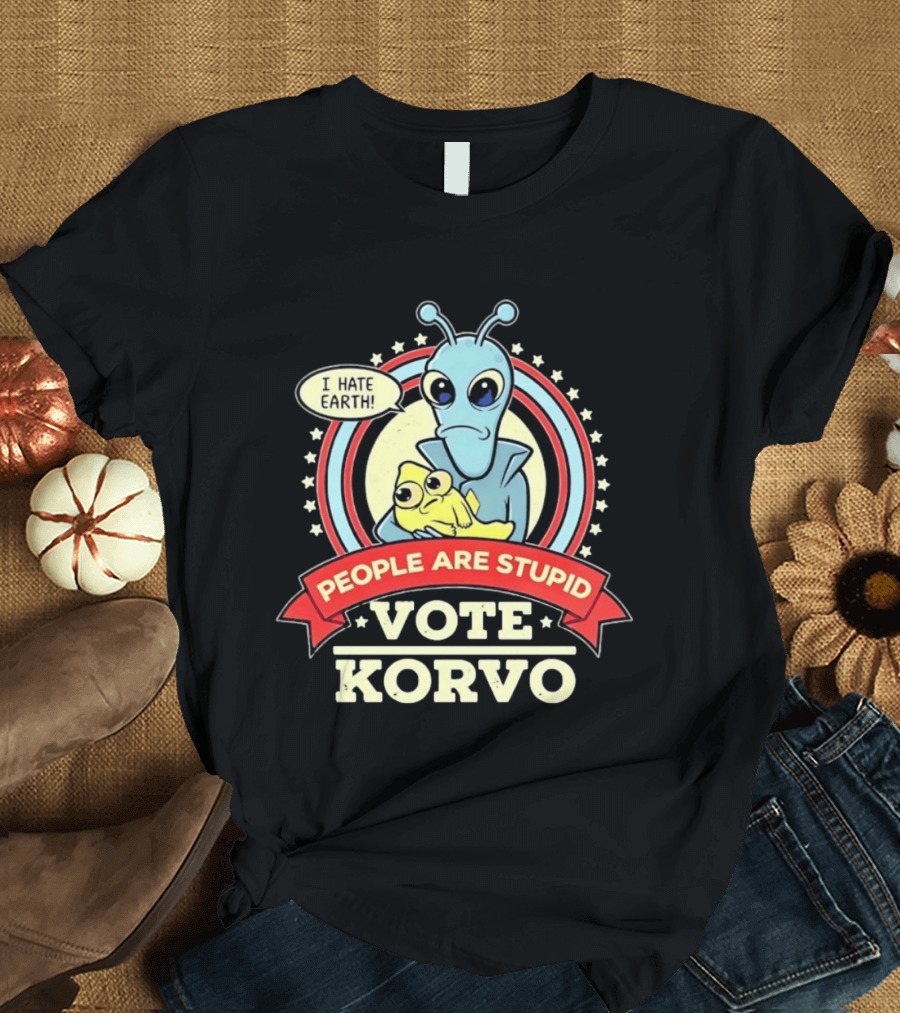 Korvo Solar Opposites I Hate Earth People Are Stupid Vote Korvo T-Shirt