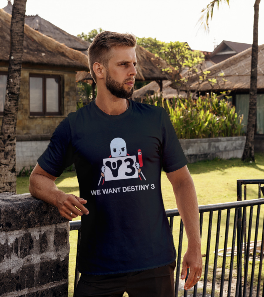 We Want Destiny 3 V3 Gaming Bungie Video Game T-Shirt