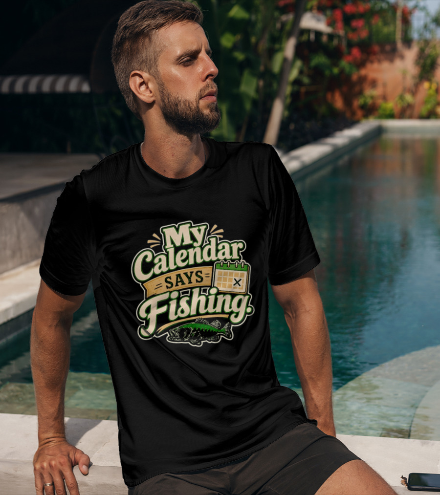 My Calendar Says Fishing Fisherman Humor With Fish And Calendar T-Shirt