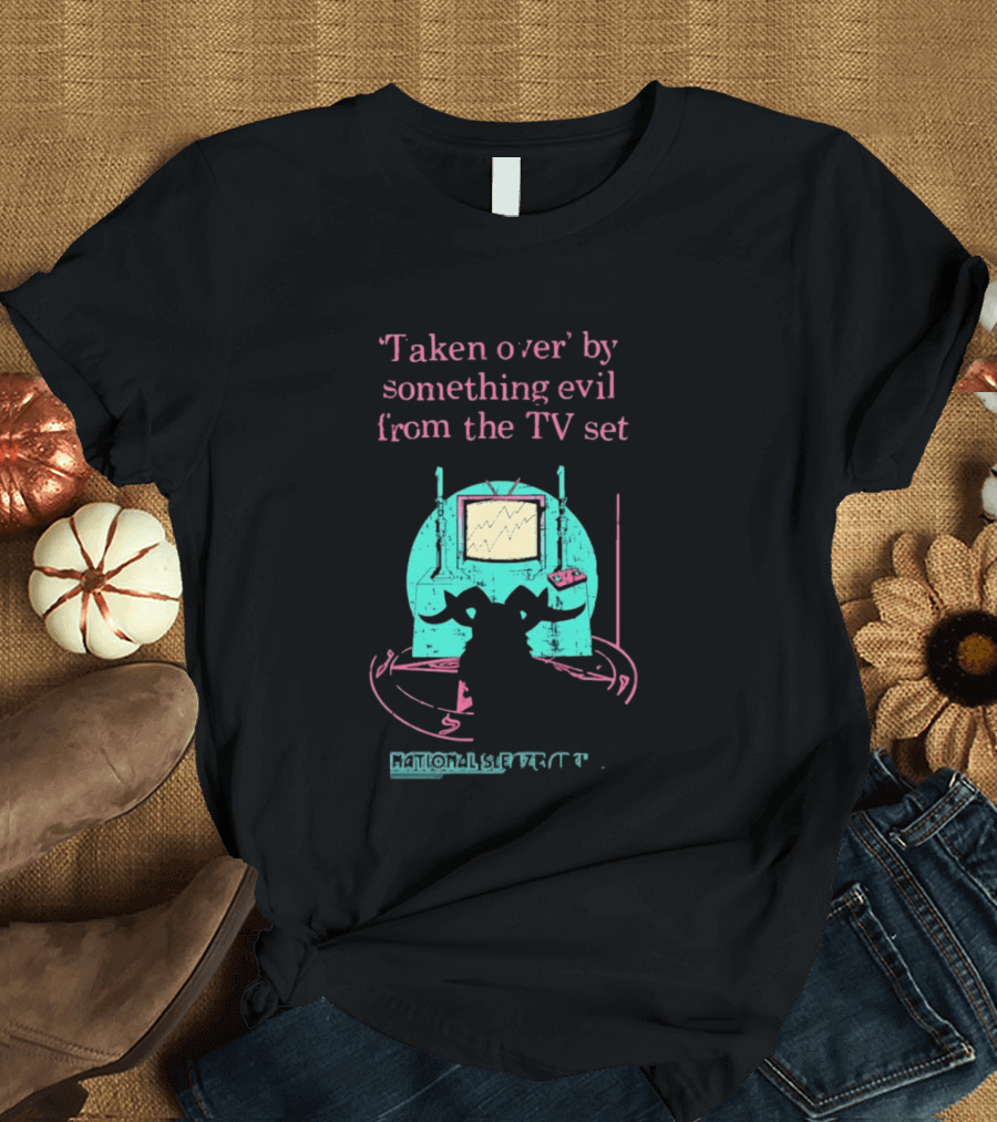 Taken Over By Something Evil From The TV Set National Sleaze Archive T-Shirt
