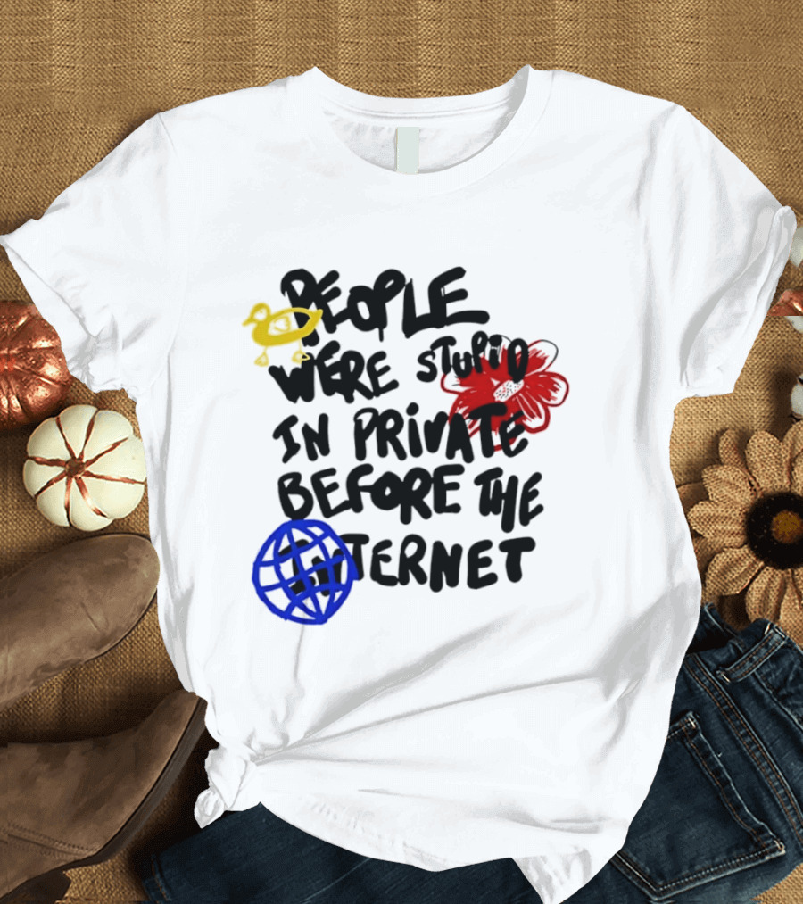 Duck Flower Globe People Were Stupid In Private Before The Internet T-Shirt