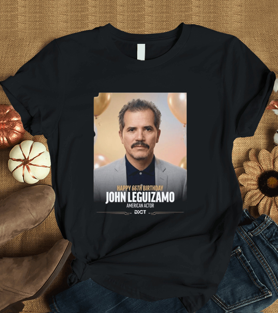 Happy 66th Birthday John Leguizamo American Actor T-Shirt