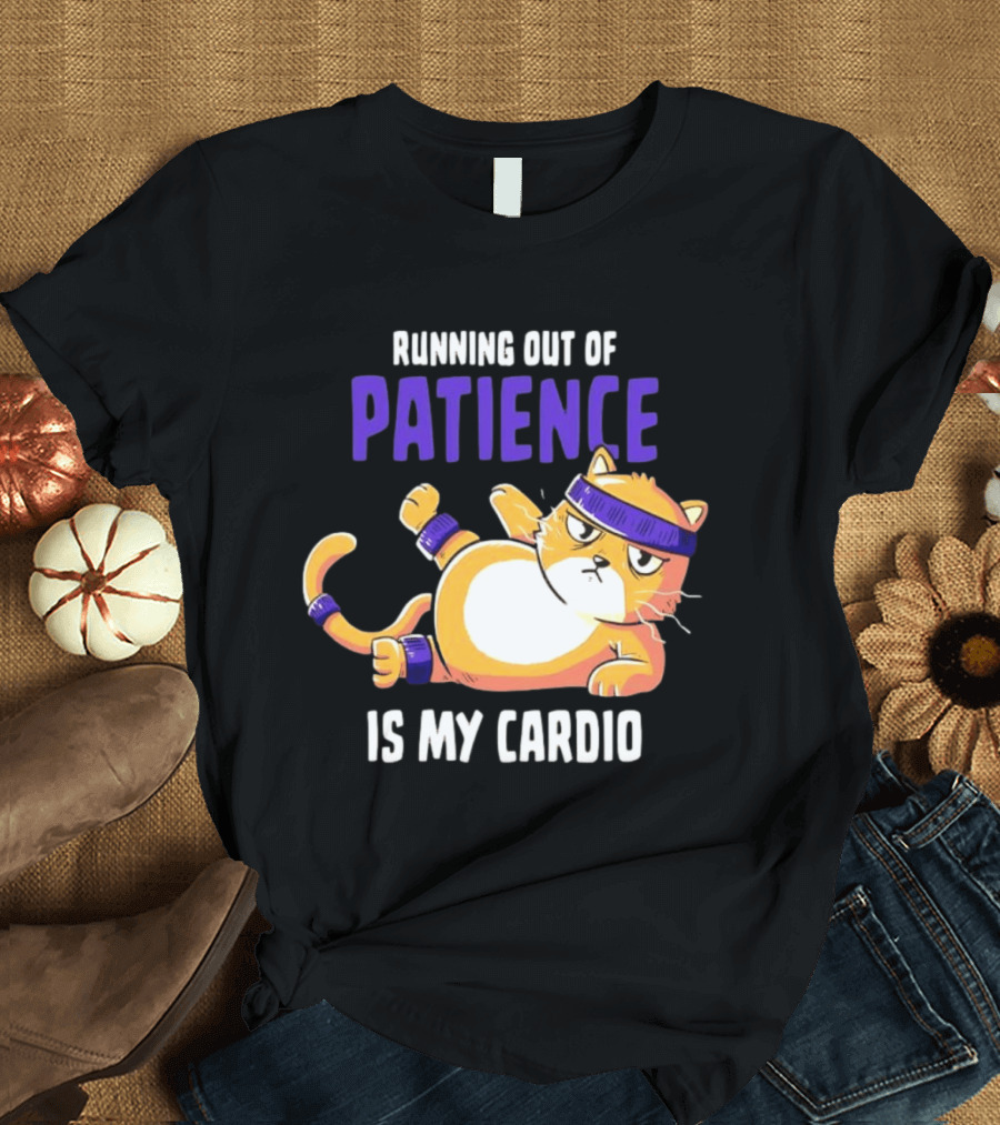 Running Out Of Patience Is My Cardio Cat Workout Humor T-Shirt