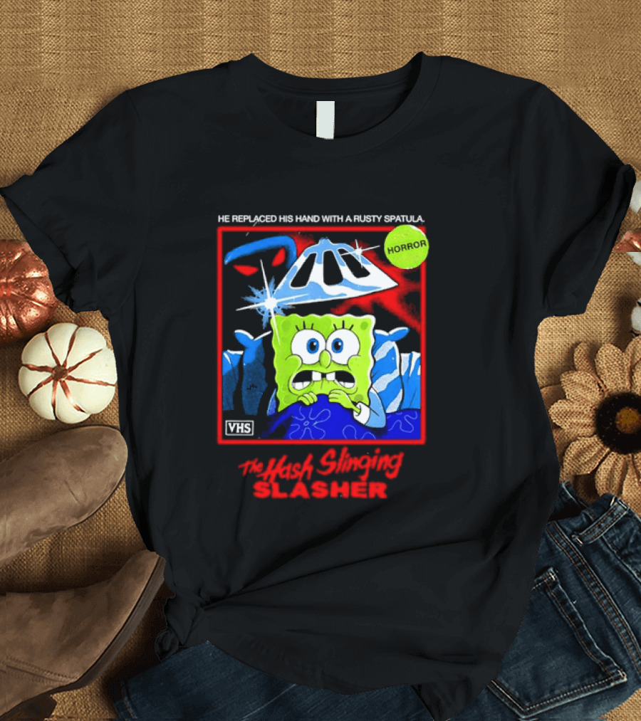 Sponge In The Hash Slinging Slasher He Replaced His Hand With A Rusty Spatula VHS T-Shirt
